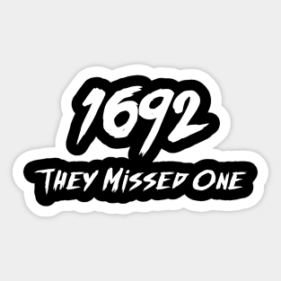 1692 They Missed One Funny Salem Halloween Witchy Salem 1692 Sticker